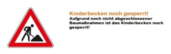 Kinderbecken noch gesperrt!