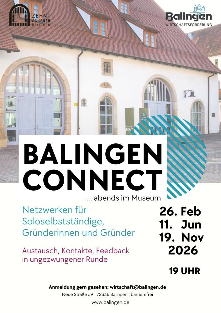 26. Februar, 11. Juni und 19. November um 19 Uhr in der Zehntscheuer Balingen Sie sehen den Flyer zu Balingen Connect, Netzwerken für Soloselbstständige, Gründerinnen und Gründer.