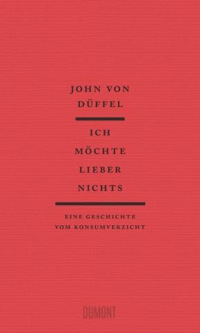 Cover des Buchs, karminrot mit dem Txt: John von Düffel, ich möchte lieber nichts, eine Geschichte vom Konsumverzicht
